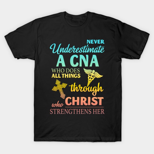 Never Underestimate A CNA T-Shirt by Minkdick MT